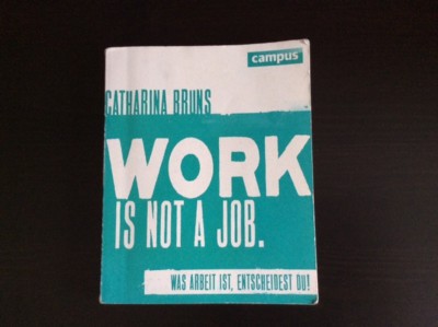 Work is not a job von Catharina Bruns